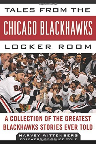 Harvey Wittenberg/Tales from the Chicago Blackhawks Locker Room@ A Collection of the Greatest Blackhawks Stories E