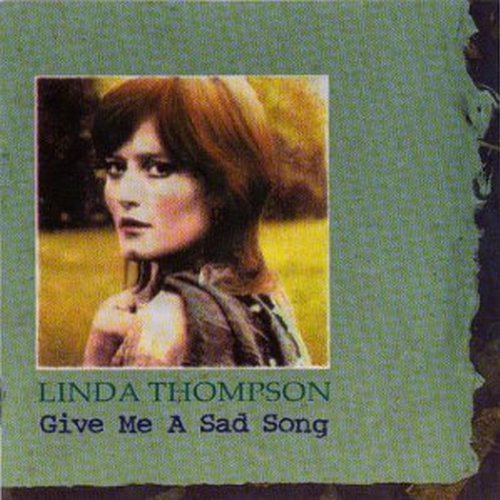 Linda Thompson/Give Me A Sad Song