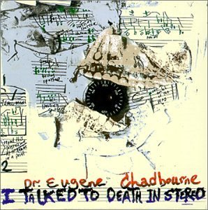 Eugene Chadbourne/I Talked To Death In Stereo