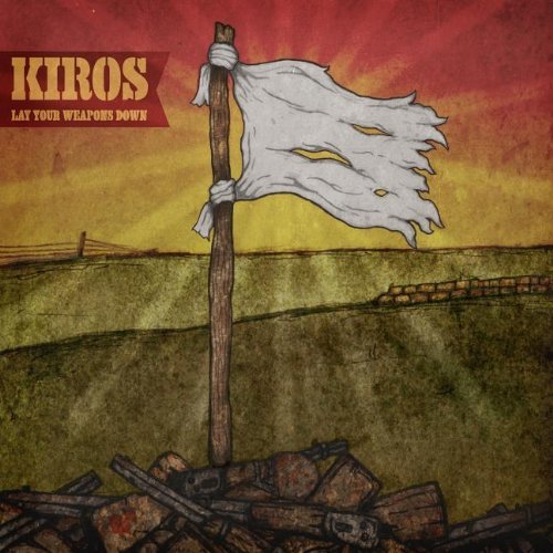 Kiros/Lay Your Weapons Down
