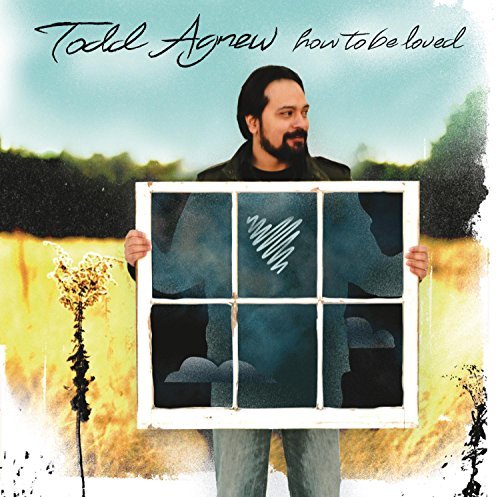 Todd Agnew/How To Be Loved