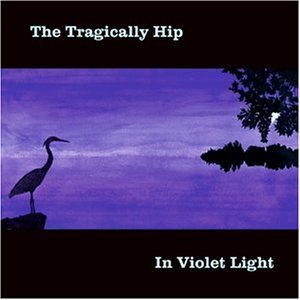 Tragically Hip/In Violet Light