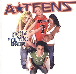 A-Teens/Pop 'Til You Drop