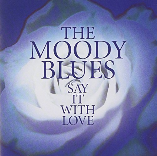 Moody Blues/Say It With Love
