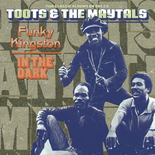 Toots & The Maytals Funky Kingston In The Dark Remastered 