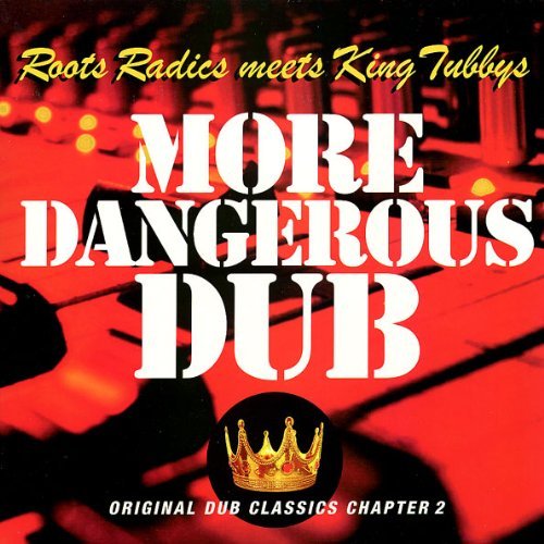 King Tubby/Roots Radics/More Dangerous Dub