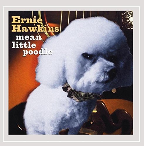 Ernie Hawkins/Mean Little Poodle