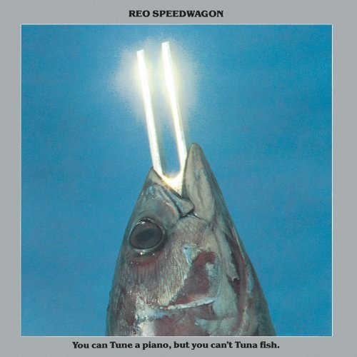 Reo Speedwagon/You Can Tune a Piano But You Can't Tuna Fish@Remastered@You Can Tune A Piano But You Can'T Tuna Fish