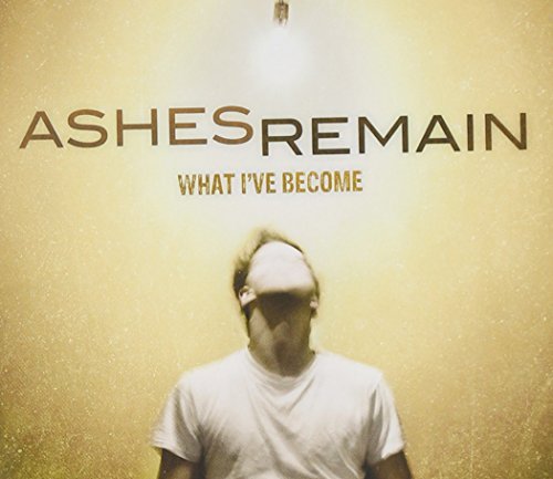 Ashes Remain What I've Become Manufactured On Demand 