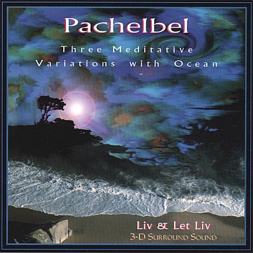Liv & Let Liv/Meditative Pachelbel With Ocea