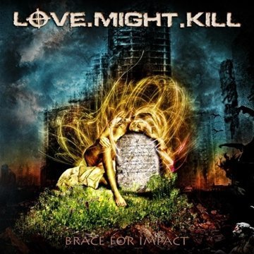 Love Might Kill/Brace For Impact