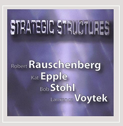 Bob & Epple/Stohl Rauschenberg/Strategic Structures