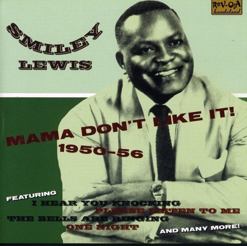 Smiley Lewis/Mama Don'T Like It 1950-56