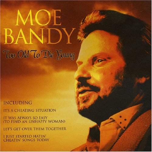 Moe Bandy Too Old To Die Young Import Gbr 