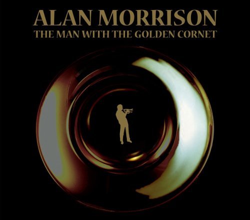Alan Morrison/Man With The Golden Cornet@Import-Gbr