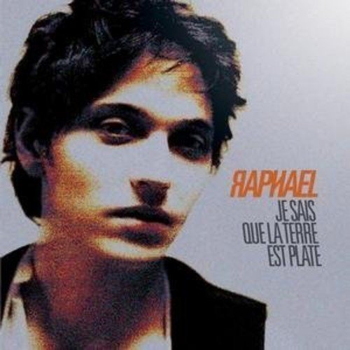 Raphael/Je Sais Que La Terre Est Plate@Import-Eu