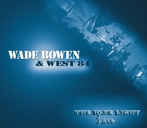 Wade & West 84 Bowen/Blue Light Live