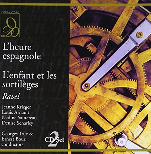 Joseph Maurice Ravel L'heure Espagnole Dufranne Angelici Krieger & Truc Bour 