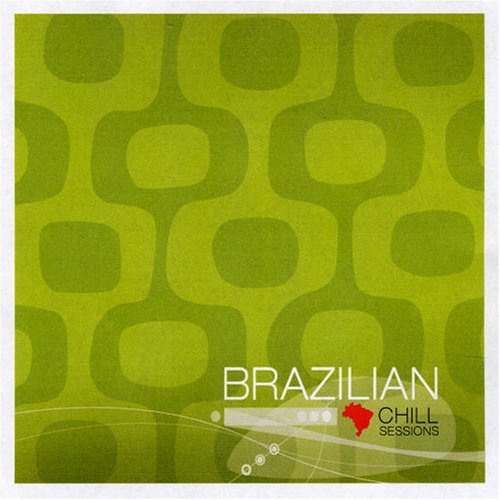 Brazilian Chill Sessions/Brazilian Chill Sessions@Import-Eu
