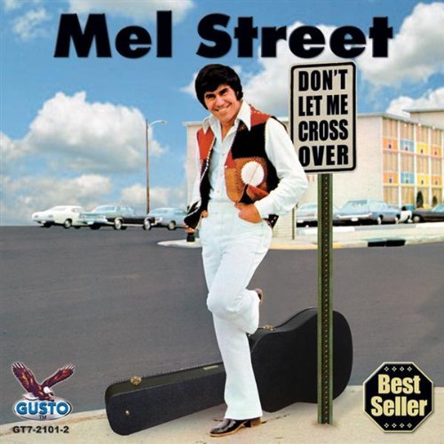 Mel Street/Dont Let Me Cross Over