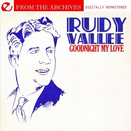 Rudy Vallee/Goodnight My Love-From The Arc@This Item Is Made On Demand@Could Take 2-3 Weeks For Delivery