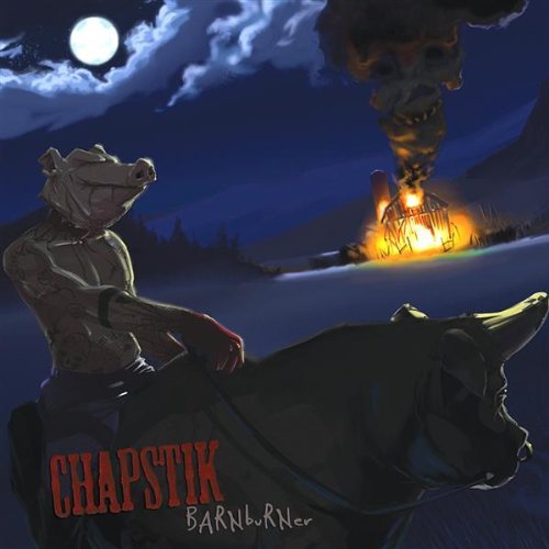 Chapstik/Barnburner