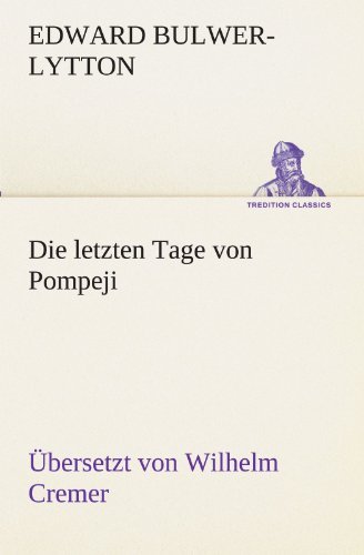 Edward Bulwer Lytton Lytton/Die Letzten Tage Von Pompeji (Ubersetzt Von Wilhel