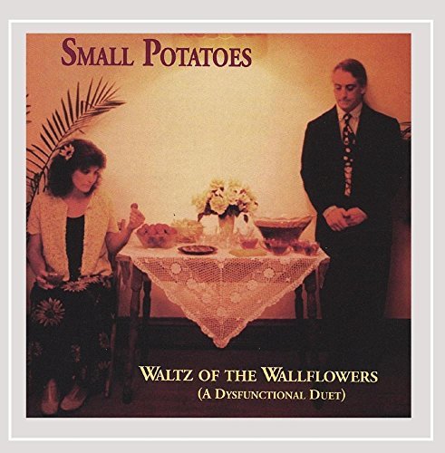 Small Potatoes/Waltz Of The Wallflowers