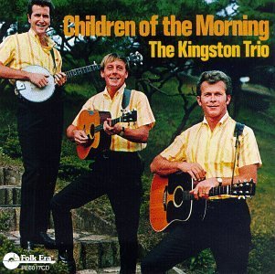 Kingston Trio/Children Of The Morning@.