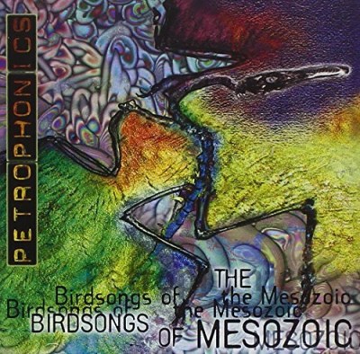 Birdsongs Of Mesozoic/Petrophonics