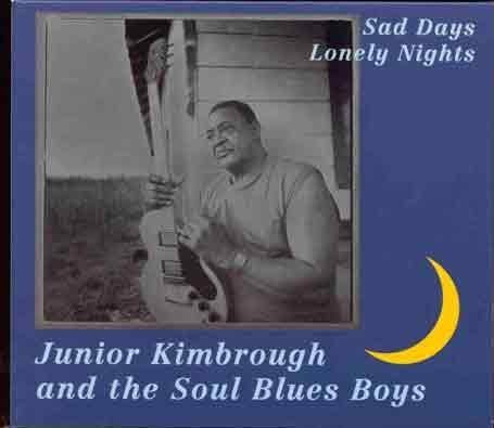 Junior & Soul Blues Kimbrough Sad Days & Lonely Nights 