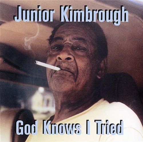 Junior Kimbrough/God Knows I Tried