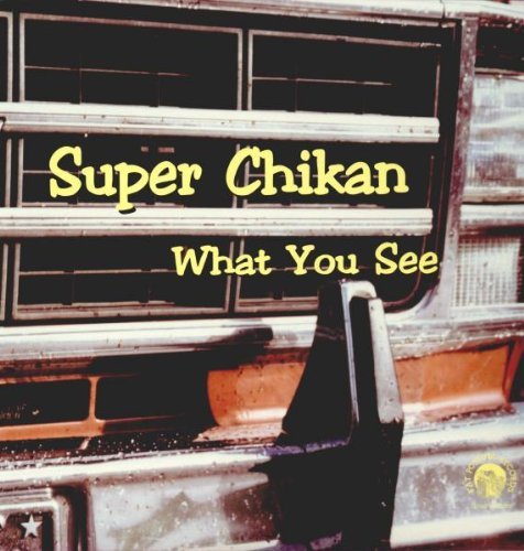 Super Chikan What You See 