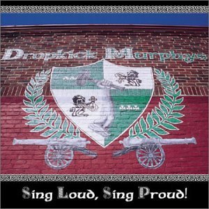 Dropkick Murphys Sing Loud Sing Proud! 