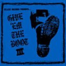 Give 'Em The Boot/Vol. 3-Give 'Em The Boot@Give 'Em The Boot