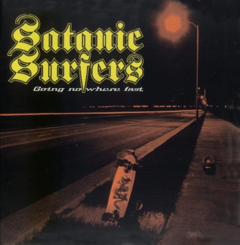 Satanic Surfers/Going Nowhere Fast
