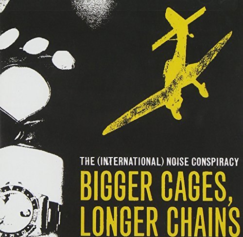 International Noise Conspiracy/Bigger Cages Longer Chains