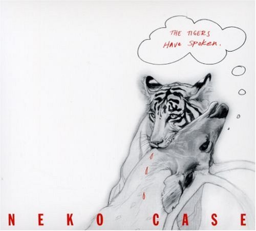 Neko Case/Tigers Have Spoken