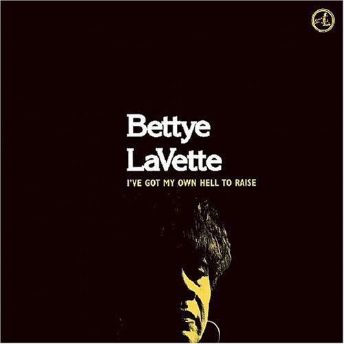 Bettye Lavette I've Got My Own Hell To Raise 