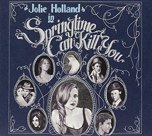 Jolie Holland Springtime Can Kill You 