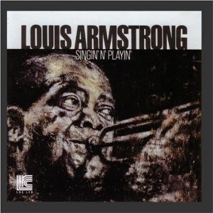 Louis Armstrong/Singin' N' Playin'
