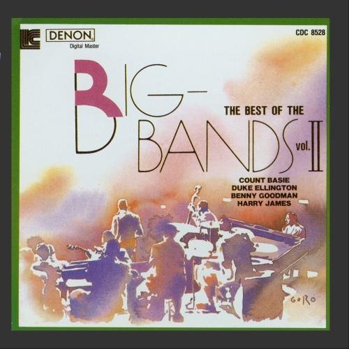 Best Of Big Bands Vol. 2 Best Of Big Bands Basie Ellington Goodman James 
