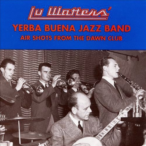 Lu Yerba Buena Jazz Ba Watters/Air Shots From The Dawn Club