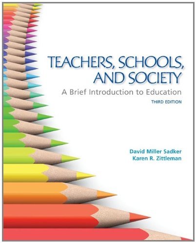 David M. Sadker Teachers Schools And Society A Brief Introduction To Eduteachers Schools And 0003 Edition;revised 