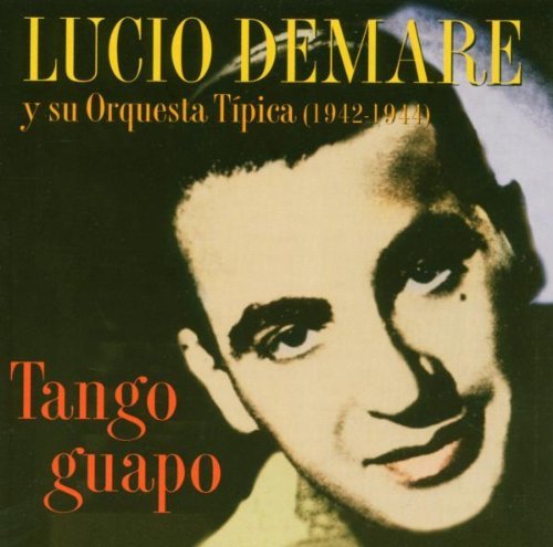 Lucio Demare/Tango Guapo 1942-1943