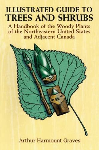 Arthur Harmount Graves Illustrated Guide To Trees And Shrubs A Handbook Of The Woody Plants Of The Northeaster Revised 