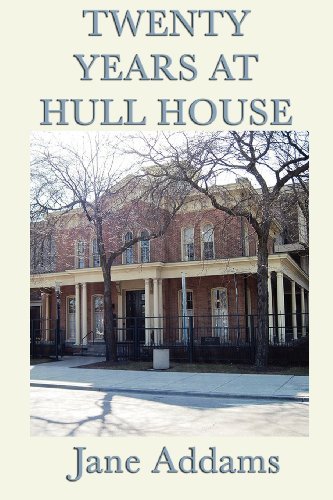 Jane Addams/Twenty Years at Hull House