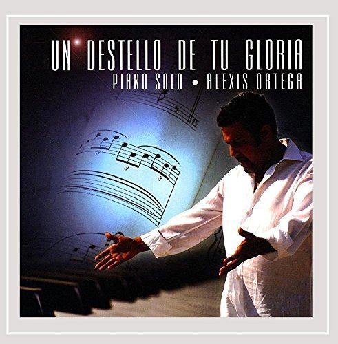 Alexis Ortega/Un Destello De Tu Gloria