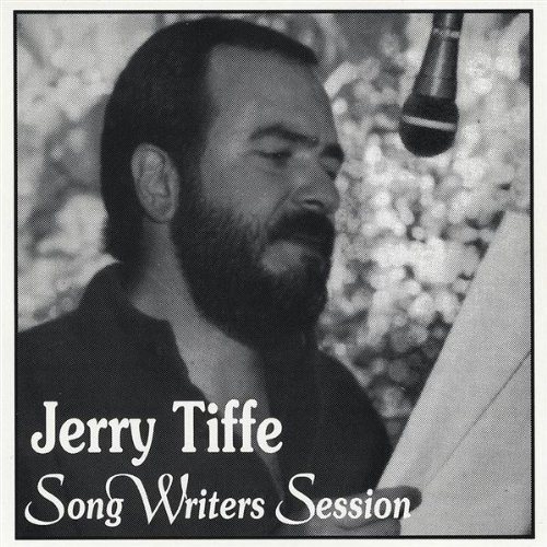 Jerry Tiffe/Song Writers Session