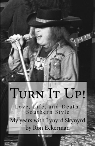 Ron Eckerman Turn It Up! Love Life And Death Southern Style 